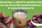 Découvrez la Recette Secrète pour un Jus de Dattes Rafraîchissant et Plein de Bienfaits!